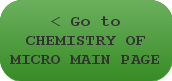 < Go to CHEMISTRY OF MICRO MAIN PAGE