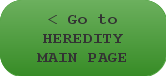 < Go to GENETICS & HEREDITY MAIN PAGE 